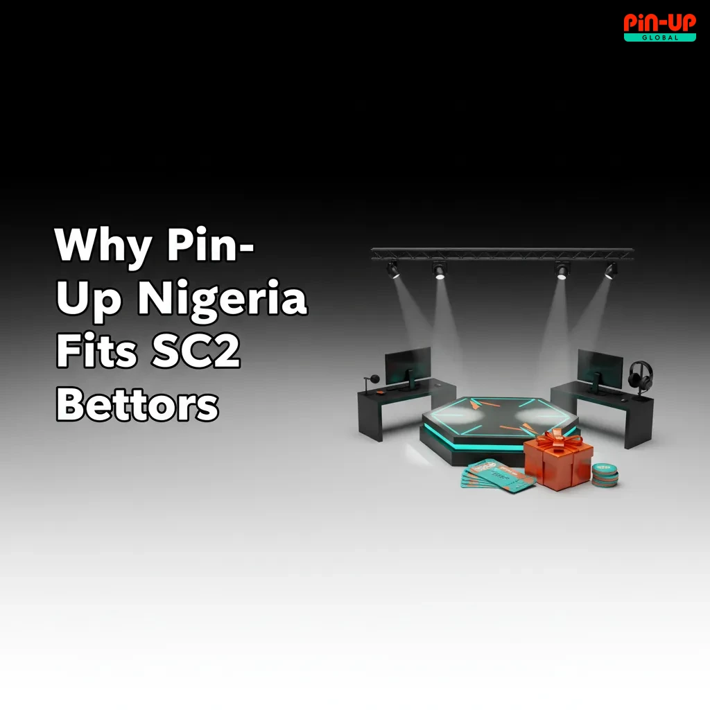 Pin-Up Nigeria for SC2 bettors: 120%+250FS bonus, bank/USSD/cards/wallets, 24/7 support, mobile app, sharp odds.